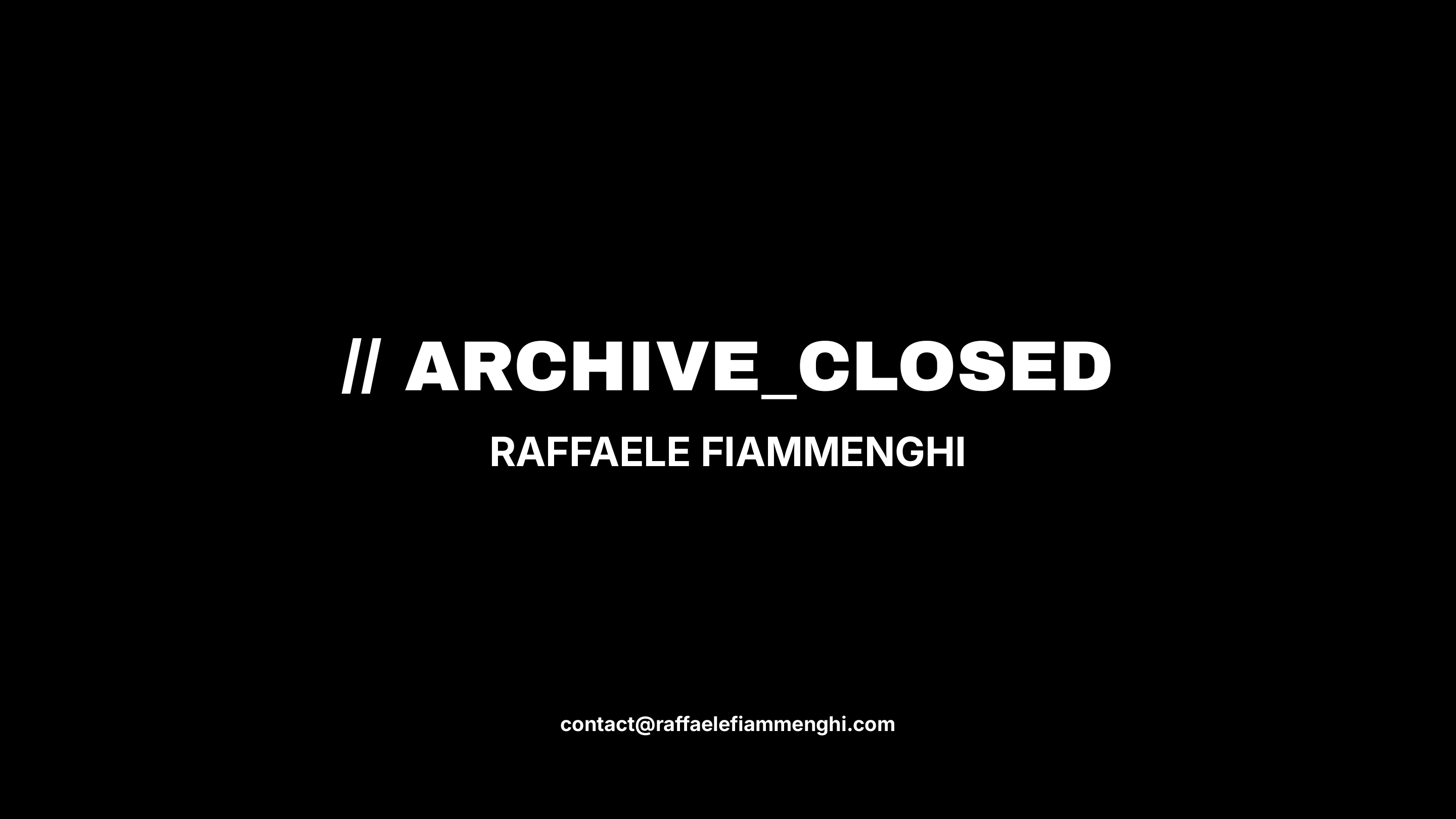 Closing slide: white ARCHIVE_CLOSED lockup with the name Raffaele Fiammenghi and contact email on black